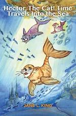 Hector, The Cat! Time Travels Into the Sea: The Fourth Life of Hector, The Cat! 