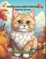 Fall in Love with Coloring Kittens & Cats: Coloring Book for all ages 