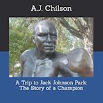 A Trip to Jack Johnson Park: The Story of a Champion 