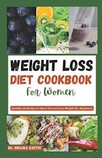 WEIGHT LOSS DIET COOKBOOK FOR WOMEN: Healthy 36 Recipes to Burn Fat and Lose Weight for Beginners 