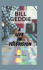 Bill Geddie: A Life in Television 