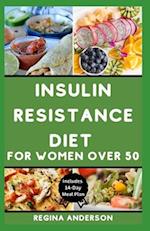 Insulin Resistance Diet for Women Over 50: Tasty Recipes to improve Your Health 
