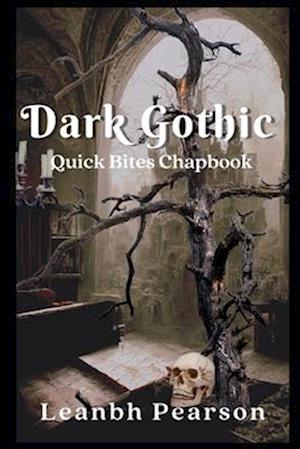 Dark Gothic : Quick Bites Chapbook #3