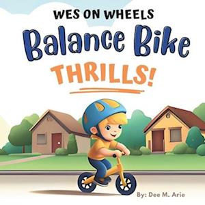 Wes on Wheels: Balance Bike Thrills!