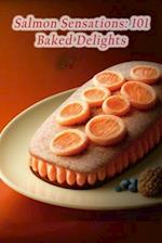 Salmon Sensations: 101 Baked Delights 