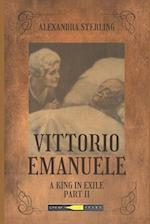 Vittorio Emanuele : A King in Exile, Part II 