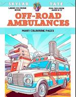 Large Coloring Book for children Ages 6-12 - Off-road ambulances - Many colouring pages 