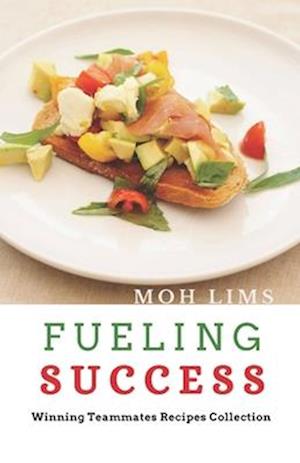 FUELING SUCCESS: Winning Teammates Recipe Collection