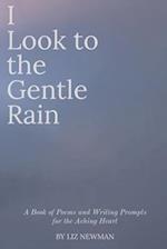 I Look to the Gentle Rain: A Book of Poems and Writing Prompts for the Aching Heart 