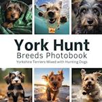 York Hunt Breeds Photobook: Yorkshire Terriers Mixed with Hunting Dogs 