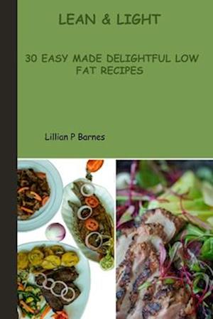 LEAN AND LIGHT : 30 easy made wholesome delightful low fat Recipes