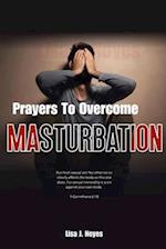 Prayers To Overcome Masturbation: Liberating Your Soul From Masturbation's Grip 