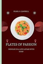 PLATES OF PASSION: Indulge in a Love Affair with Food 