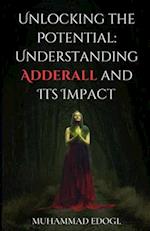 Unlocking the Potential: Understanding Adderall and Its Impact 