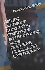 Defying Duchenne: Conquering Challenges and Embracing Hope DUCHENE MUSCULAR DYSTROPHY 