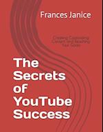 The Secrets of YouTube Success: Creating Captivating Content and Reaching Your Goals 