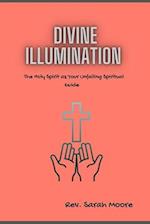 Divine Illumination: The Holy Spirit as Your Unfailing Spiritual Guide 