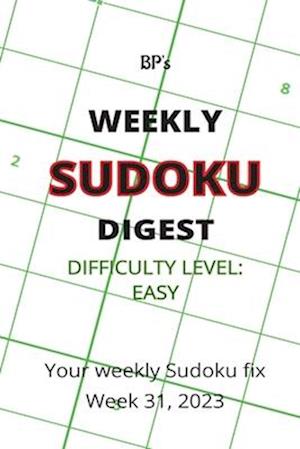 BP'S WEEKLY SUDOKU DIGEST - DIFFICULTY EASY - WEEK 31, 2023