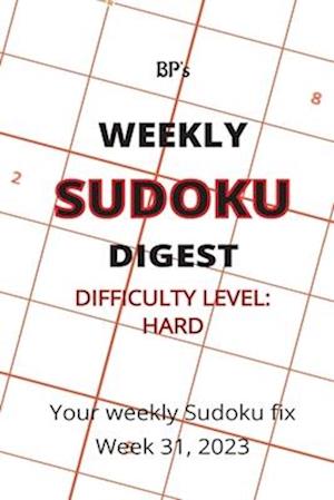 BP'S WEEKLY SUDOKU DIGEST - DIFFICULTY HARD - WEEK 31, 2023