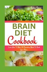 BRAIN DIET COOKBOOK : Learn How To Make 38 Nourishing Meals To Boost Your Brain 