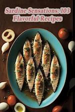 Sardine Sensations: 103 Flavorful Recipes 