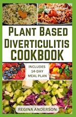 Plant Based Diverticulitis Cookbook: Tasty Delicious Recipes to Prevent and Relieve Symptoms 