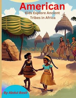 American Kids Explore Ancient Tribes in Africa