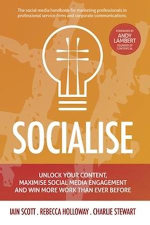 Socialise: Unlock your content, maximise social media engagement and win more work than ever before