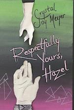 Respectfully Yours, Hazel 