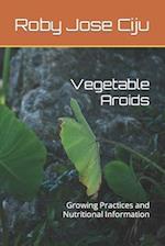 Vegetable Aroids: Growing Practices and Nutritional Information 