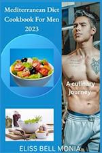 Mediterranean Diet Cookbook for Men 2023: A culinary journey 