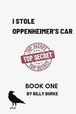 I Stole Oppenheimer's Car: Book One 