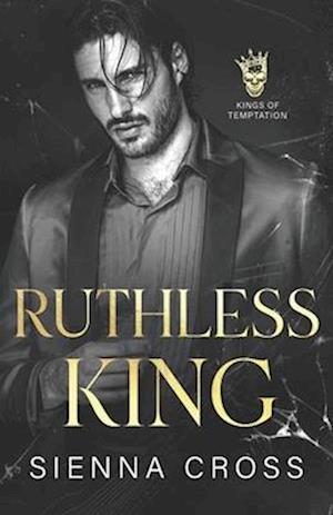 Ruthless King : A Dark Mafia Romance