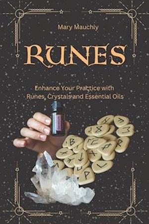 Runes: Enhance Your Practice with Runes Crystals and Essential Oils