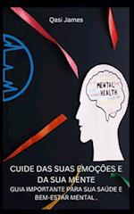 Cuide Das Suas Emoções E Da Sua Mente Guia Importante Para Sua Saúde E Bem-Estar Mental .