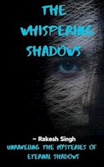 "The Whispering shadows": Unraveling the Mysteries of Eternal Shadows 