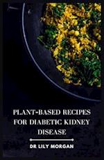 Plant-Based Recipes for Diabetic Kidney Disease 