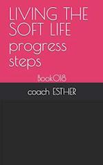 LIVING THE SOFT LIFE progress steps: Book018 