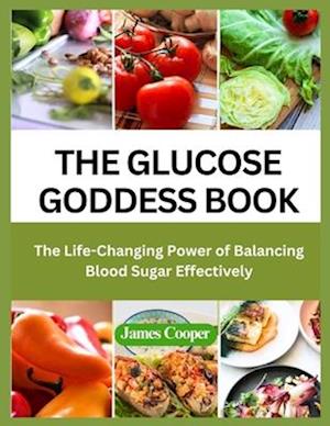 The Glucose Goddess Book : The Life-Changing Power of Balancing Blood Sugar Effectively