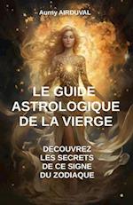 Le Guide Astrologique de la Vierge, Découvrez les Secrets de ce Signe du Zodiaque