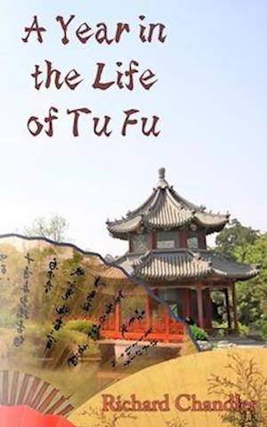 A Year in the Life of Tu Fu: A Novel