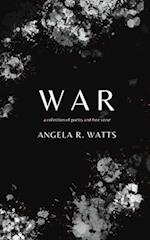 War: A Collection of Poetry and Free Verse 