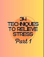 34 Techniques to Relieve Stress Part: 1: Your Comprehensive Guide to Achieving Serenity 