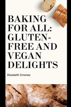 Baking for All: Gluten-Free and Vegan Delights