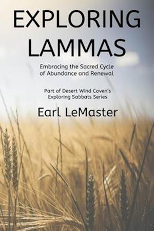 Exploring Lammas: Embracing the Sacred Cycle of Abundance and Renewal