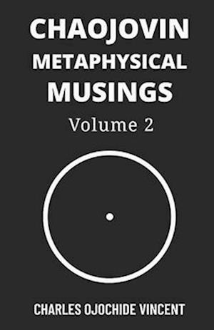 Chaojovin Metaphysical Musings, Volume 2