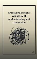 Embracing anxiety: A journey of understanding and connection 