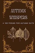 Autumn Whispers : A 100 Poems For Autumn Days 