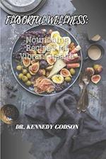 FLAVORFUL WELLNESS: Nourishing Recipes for Vibrant Health 