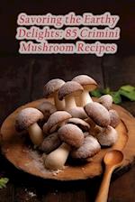 Savoring the Earthy Delights: 85 Crimini Mushroom Recipes 